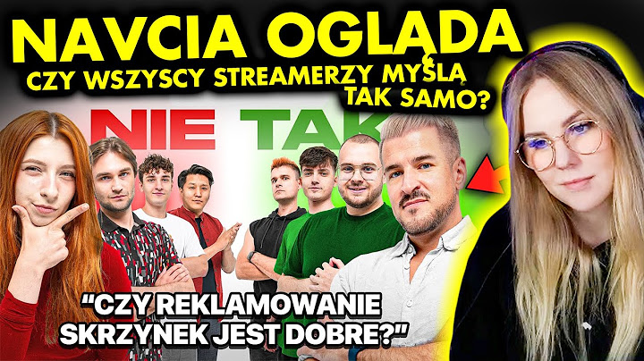 NAVCIA ogląda CZY WSZYSCY STREAMERZY MYŚLĄ TAK SAMO?