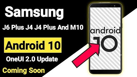 These Samsung Devices Getting Android 10 OneUI 2.0 Update Soon | J6 Plus,J4,J4 Plus And M10