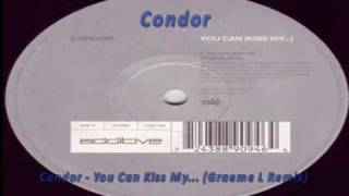 Condor - You Can Kiss My....(Graeme L Remix)