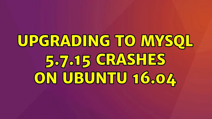 Upgrading to MySQL 5.7.15 crashes on Ubuntu 16.04 (3 Solutions!!)