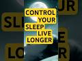 Control Your Sleep , Live Longer 🔥 #NatureWisdomTV #SleepHacks #AntiAging