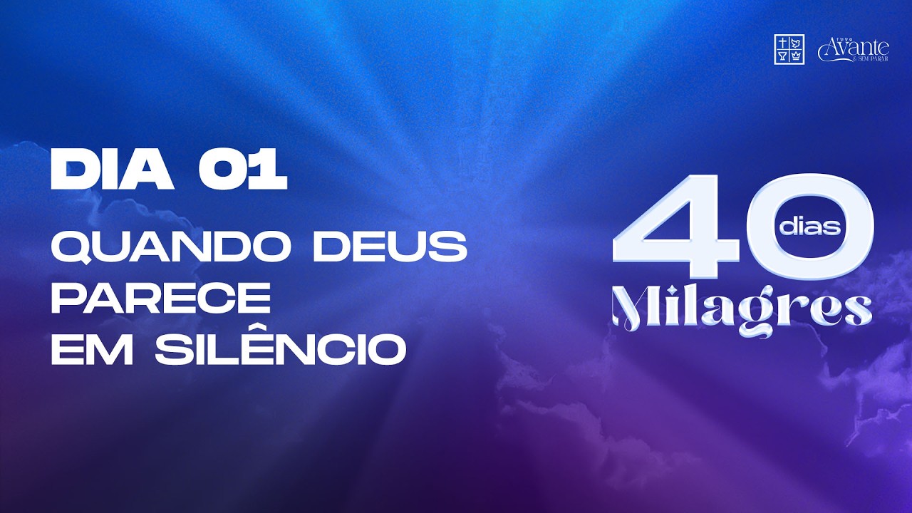 Dia 01 - Quando Deus aparece em silêncio | 40 Dias de Milagres