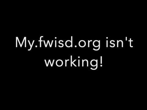 my.FWISD.org not working?