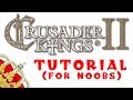 Crusader Kings 2: A Tutorial for Complete Beginners - Part 2/3