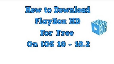 How to Download PlayBox HD For Free on IOS 10 - 10.2