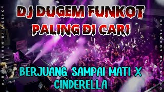 DJ BERJUANG SAMPAI MATI X DJ CINDERELLA !! FULL HARD FUNKOT PARTY || DUGEM PALEMBANG