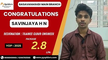 Congratulations SAVINJAYA H N, on getting placed from PYSPIDERS Basavanagudi!