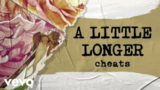 Cheats - A Little Longer (Lyric Video)
