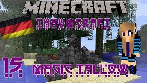 Minecraft - Thaumcraft 4 Tutorial: Teil 15 Magic Tallow [German]
