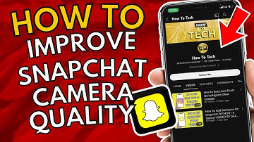 How To Improve Snapchat Camera Quality
