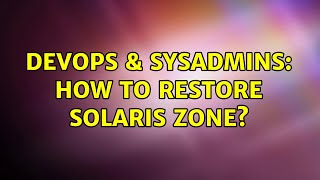 DevOps & SysAdmins: How to restore solaris zone? Profile