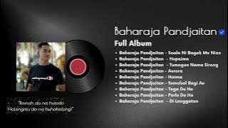 Baharaja Pandjaitan Full Album Paling Viral || Soala Bagak mu Nian