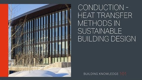 Conduction – Heat Transfer Methods in Sustainable Building Design
