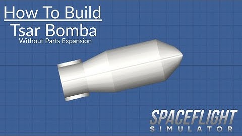 How to build Tsar Bomba in Spaceflight Simulator WITHOUT parts expansion | SFS | Nuke | No BP edit