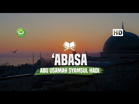 [30:80] Surah 'Abasa - Abu Usamah Syamsul Hadi