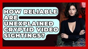 How Reliable Are Unexplained Cryptid Video Sightings? - Inside the Supernatural