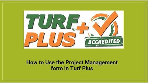 How to Use the Project Management form in Turf Plus