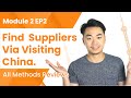 How to Find Suppliers by Visiting China? Review of All Methods. Module2 Ep2
