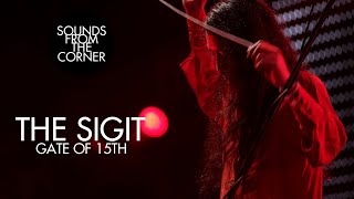 The SIGIT - Gate of 15th | Sounds From The Corner Live #46