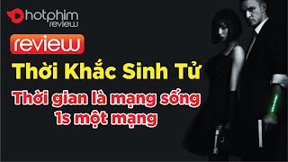 Đi làm trả lương bằng thời gian, cứ 1 giây 1 mạng | Review phim thời khắc sinh tử | Review In Time