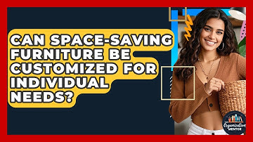Can Space-Saving Furniture Be Customized for Individual Needs? - Your Organization Mentor