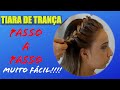 COMO FAZER TIARA DE TRANÇA O JEITO MAIS FÁCIL!!! AULA 7