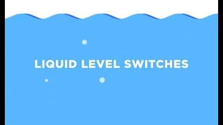 Liquid Level Switches: How it Works