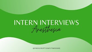 Intern Interviews: Anesthesia