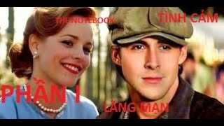 [REVIEW PHIM] THE NOTEBOOK - Bộ phim về tình yêu lãng mạn và ý nghĩa nhất mọi thời đại - PHẦN 1