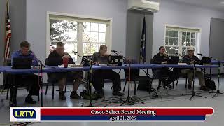 Casco Select Board Meeting 4-21-2026
