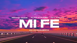 MI FE | Frank Miame • Alan Walker • Jay Kalyl • David Mugueras 
