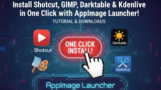 Install Shotcut, GIMP, Darktable &amp; Kdenlive in One Click with AppImage Launcher!