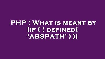PHP : What is meant by [if ( ! defined( 