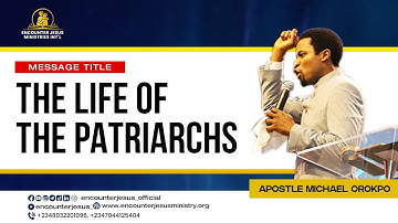 THE LIFE OF THE PATRIARCHS | APOSTLE MICHAEL OROKPO