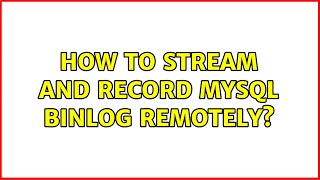 How to stream and record MySQL binlog remotely?