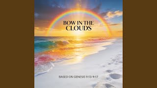 BOW IN THE CLOUDS