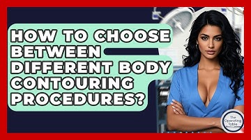 How To Choose Between Different Body Contouring Procedures? - The Operating Table