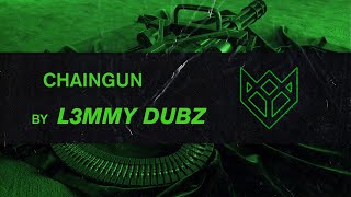 L3MMY DUBZ - CHAINGUN