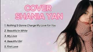 PLAYLIST - COVER SHANIA YAN - NOTHING'S GONNA CHANGE MY LOVE FOR YOU