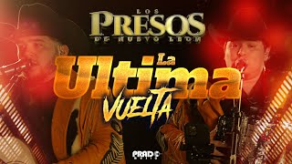 La Ultima Vuelta | Los Presos De Nuevo Leon | Video Oficial