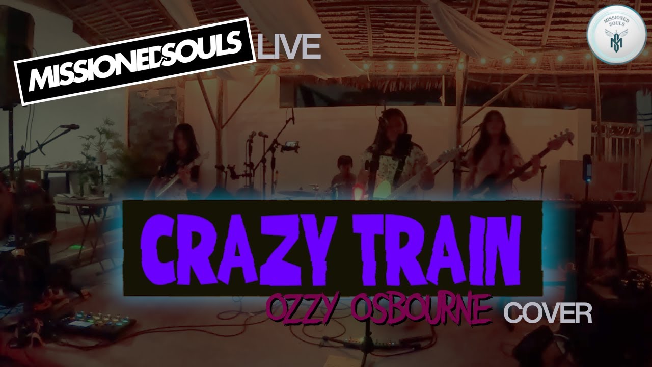 MISSIONED SOULS Live - CRAZY TRAIN by Ozzy Osbourne MISSIONED SOULS Live - CRAZY TRAIN by Ozzy Osbourne
