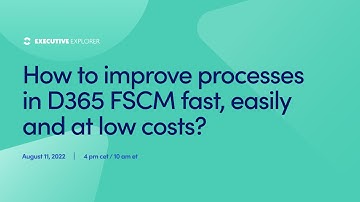 How to improve processes in D365 fast, easily and at low costs?