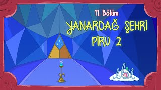 Yanardağ Şehri Piru 2 | İbi 1. Sezon 11. Bölüm