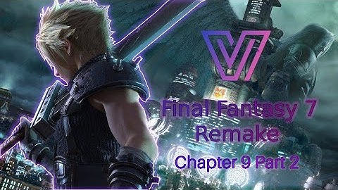 Final Fantasy VII Remake | Chapter 9 | Walkthrough Part 2 | No commentary