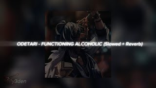 Odetari - Functioning Alcoholic (Slowed + Reverb)
