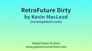 RetroFuture Dirty - Kevin MacLeod (incompetech.com)