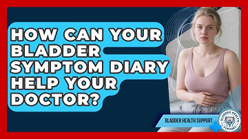 How Can Your Bladder Symptom Diary Help Your Doctor? - Bladder Health Support
