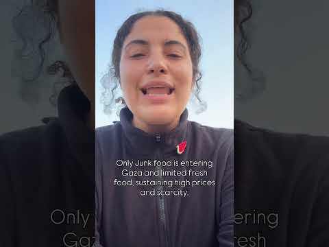 Only Junk Food is Entering Gaza & Limited Fresh Food, Sustaining High Prices & Scarcity - Bisan Owda