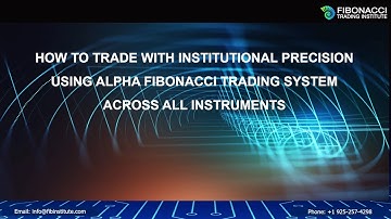 How to Trade with Institutional Precision using Alpha Fibonacci System | Fibonacci Trading Institute