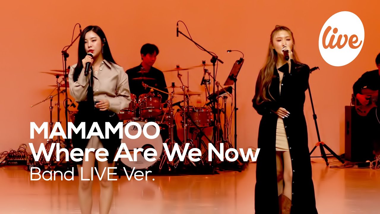 MAMAMOO   Where Are We Now Band LIVE Ver   its LIVE spectacle de musique en direct